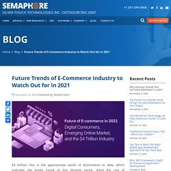 Future Trends of E-Commerce Industry to Watch Out for in 2021