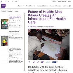 Future of Health: Map Kibera Creates An Infrastructure For Health Care @PSFK