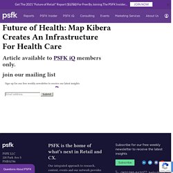 Future of Health: Map Kibera Creates An Infrastructure For Health Care @PSFK