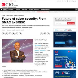 Future of cyber security: From SMAC to BRISC, IT News, ET CIO