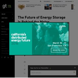 The Future of Energy Storage Is Behind the Meter