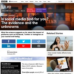 Future - Is social media bad for you? The evidence and the unknowns