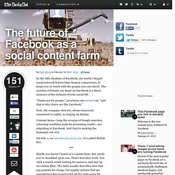 The future of Facebook as a social content farm