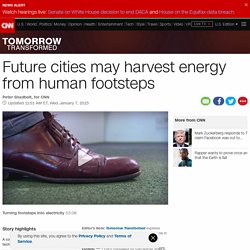 Future cities may harvest energy from human footsteps - CNN