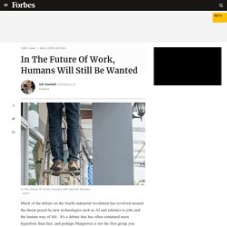 In The Future Of Work, Humans Will Still Be Wanted