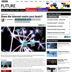 Future - Science & Environment - Does the internet rewire your brain?