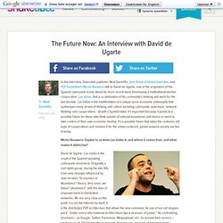 The Future Now: An Interview with David de Ugarte