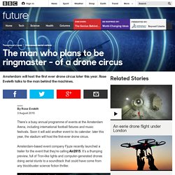 The man who plans to be ringmaster - of a drone circus