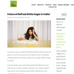 Future of Refined White Sugar in India!