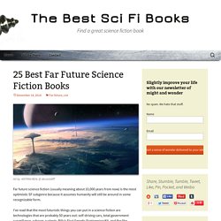 25 Best Far Future Science Fiction Books - The Best Sci Fi Books