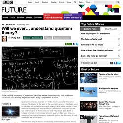 Science & Environment - Will we ever… understand quantum theory?