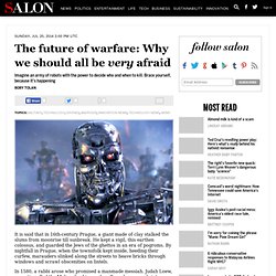 The future of warfare: Why we should all be very afraid