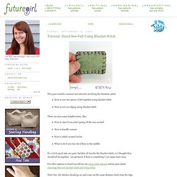 craft blog : Tutorial: Hand Sew Felt Using Blanket Stitch
