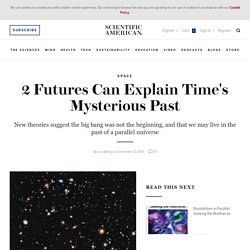 2 Futures Can Explain Time's Mysterious Past