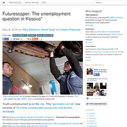 Futurescaper: The unemployment question in Kosovo*
