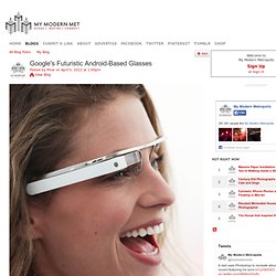 Google's Futuristic Android-Based Glasses