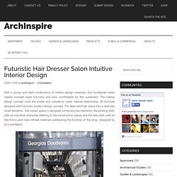 Futuristic Hair Dresser Salon Intuitive Interior Design