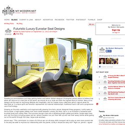 Futuristic Luxury Eurostar Seat Designs