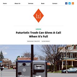 Futuristic Trash Can Gives A Call When It’s Full