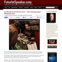The personal blog of Futurist Thomas Frey » Blog Archive » 2.) Trends to Watch in 2010 – The Coming Legal Marijuana Era