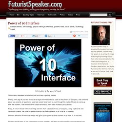 The personal blog of Futurist Thomas Frey » Blog Archive » Power of 10 Interface