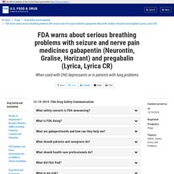 warns about serious breathing problems with seizure and nerve pain medicines gabapentin (Neurontin, Gralise, Horizant) and pregabalin (Lyrica, Lyrica CR)