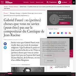 Gabriel Fauré : 10 (petites) choses que vous ne saviez (peut-être) pas sur le compositeur du Cantique de Jean Racine