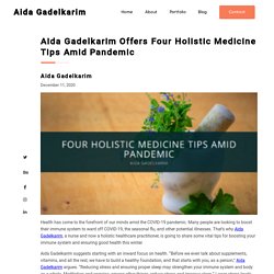 Aida Gadelkarim Offers Four Holistic Medicine Tips Amid Pandemic
