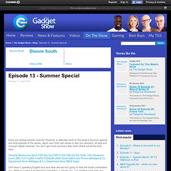 Episode 13 - Summer Special by The Gadget Show's Dionne South