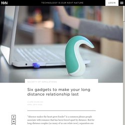 NNN / Six gadgets to make your long distance relationship last