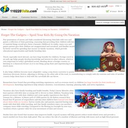 Forget the Gadgets – Spoil Your Kids by Going on Vacation