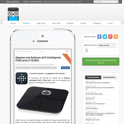 Gagnez une balance wi-fi intelligente Fitbit aria (119,90€) - Concours