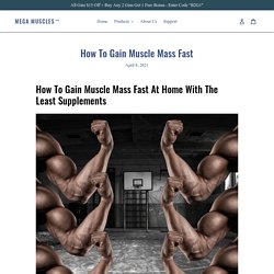 How To Gain Muscle Mass Fast - At Home 7 Proven Ways – Mega Muscles™