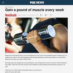 Gain a pound of muscle every week