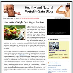 How to Gain Weight On A Vegetarian Diet