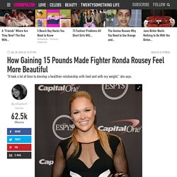 How Gaining 15 Pounds Made Fighter Ronda Rousey Feel More Beautiful