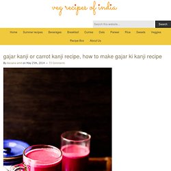 gajar kanji or carrot kanji recipe, how to make gajar ki kanji recipe