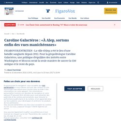 Caroline Galactéros : «À Alep, sortons enfin des vues manichéennes»
