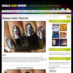 Galaxy Nails Tutorial - Nails and Noms