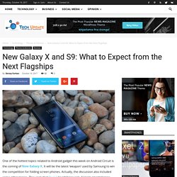 New Galaxy X and S9: What to Expect from the Next Flagships