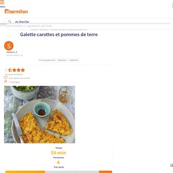 Galette carottes et pommes de terre : Recette de Galette carottes et pommes de terre