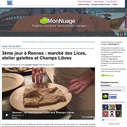 3ème jour à Rennes : marché des Lices, atelier galettes et Champs Libres