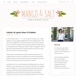 Galettes de patate douce & échalote - Mango and Salt