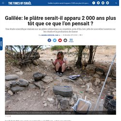 » Galilée: le plâtre serait-il apparu 2 000 ans plus tôt que ce que l’on pensait ?