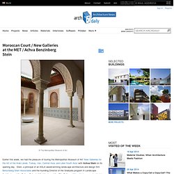 Moroccan Court / New Galleries at the MET / Achva Benzinberg Stein