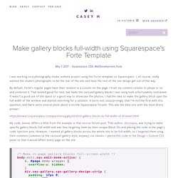 Make gallery blocks full-width using Squarespace's Forte Template — Casey H