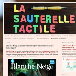 La Sauterelle Tactile: Blanche-Neige (Gallimard Jeunesse) : Un nouveau classique numérique !