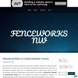 Galvanized Nails vs Coated Outdoor Screws