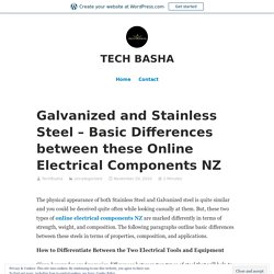 Galvanized and Stainless Steel – Basic Differences between these Online Electrical Components NZ – TECH BASHA