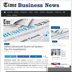 Safety Galvanized Guard rail System - Tips For Installations